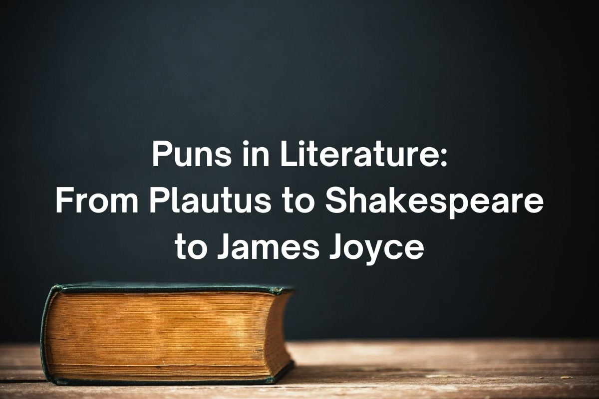 Puns in Literature From Plautus to Shakespeare to James Joyce