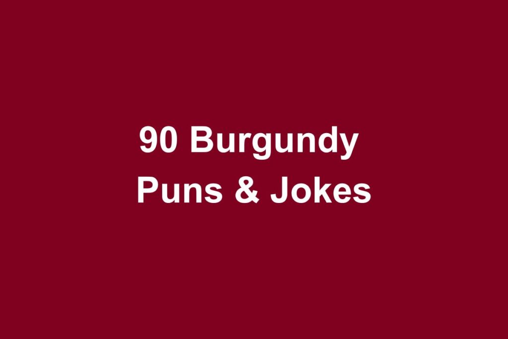 90 best Burgundy Puns & Jokes