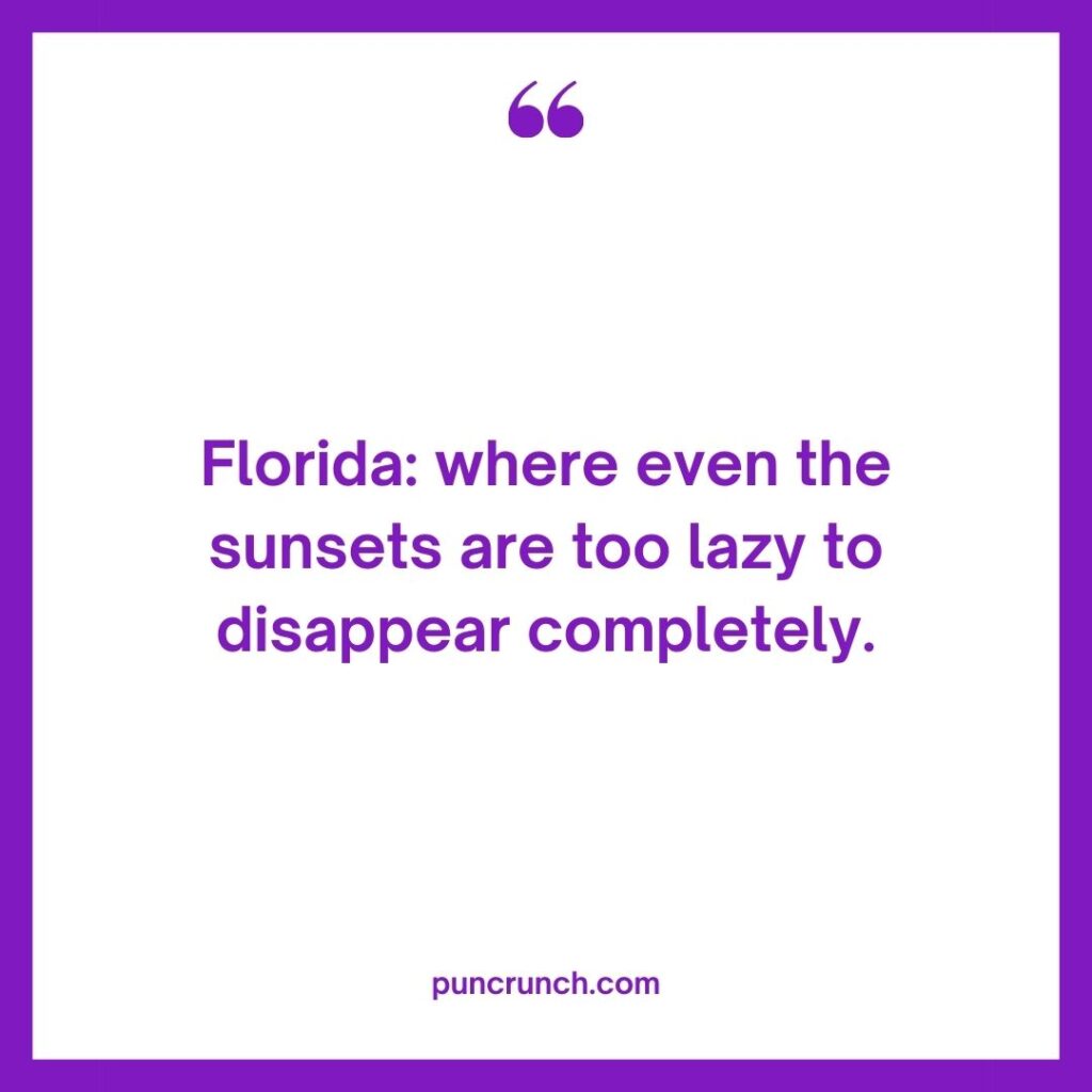 Florida where even the sunsets are too lazy to disappear completely