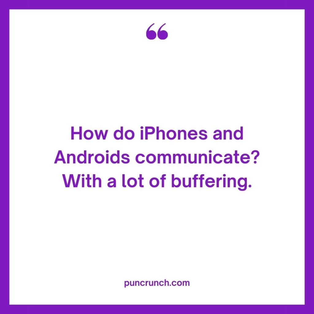 How do iPhones and Androids communicate With a lot of buffering