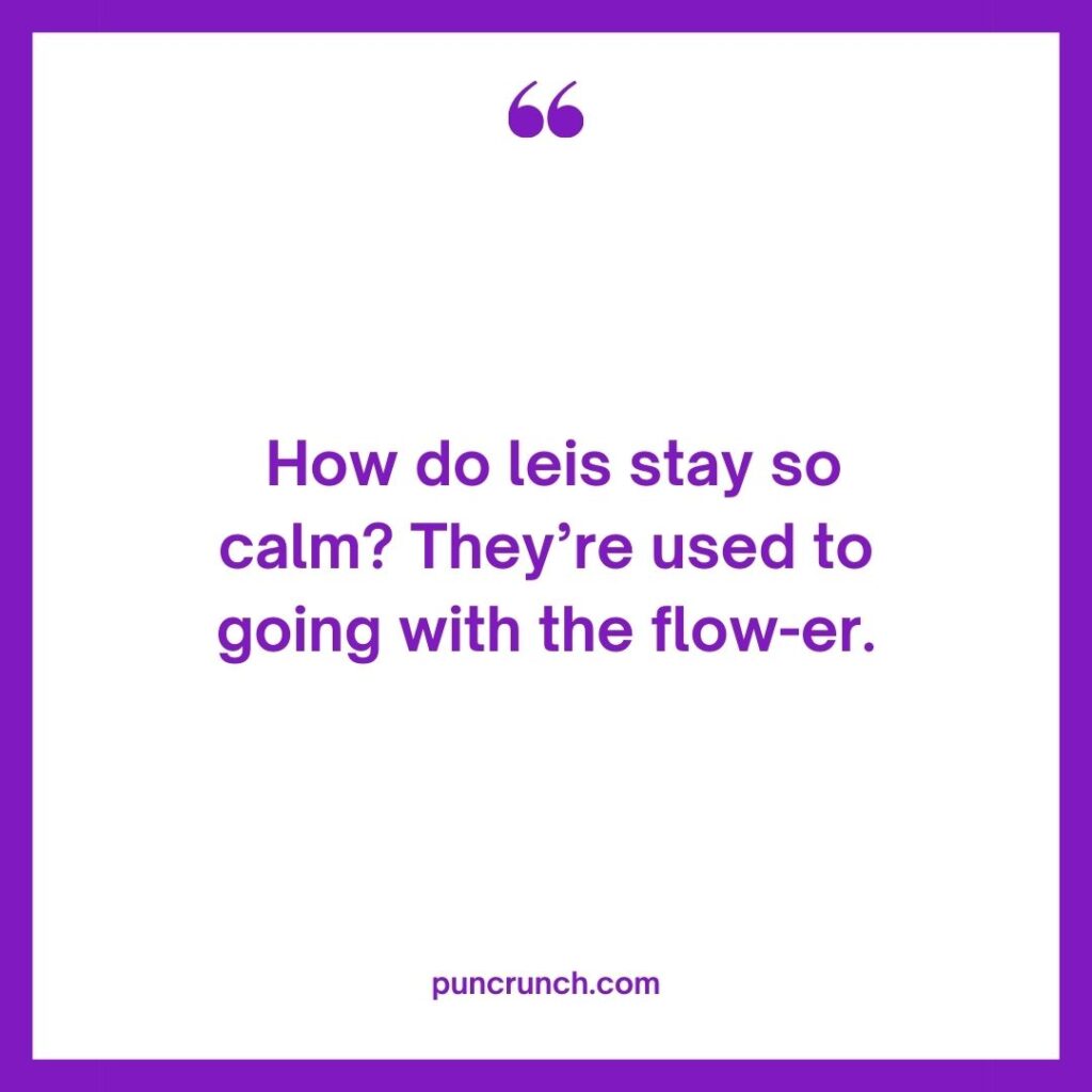 How do leis stay so calm Theyre used to going with the flow er