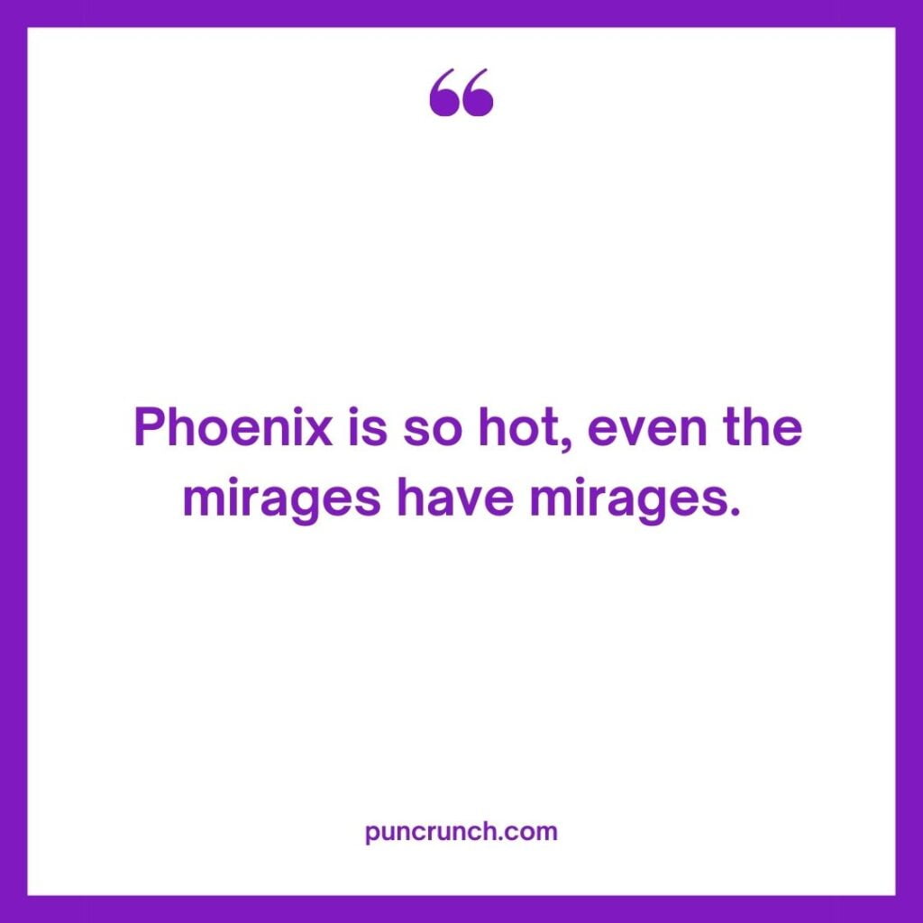 Phoenix is so hot even the mirages have mirages