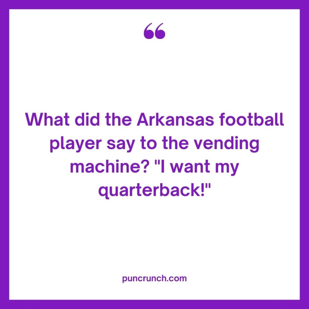 What did the Arkansas football player say to the vending machine I want my quarterback