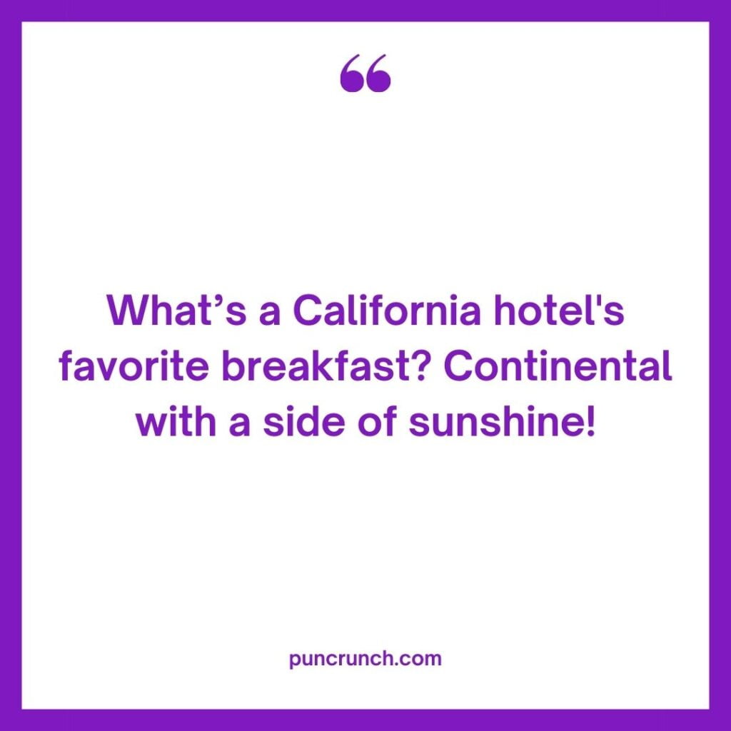 Whats a California hotels favorite breakfast Continental with a side of sunshine