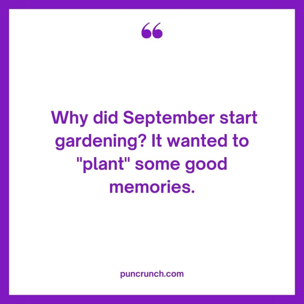 Why did September start gardening It wanted to plant some good memories