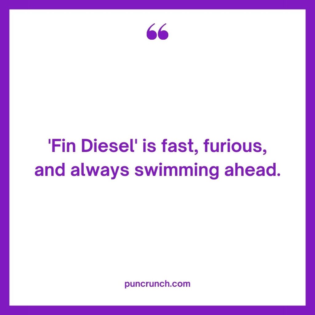 Fin Diesel is fast furious and always swimming ahead