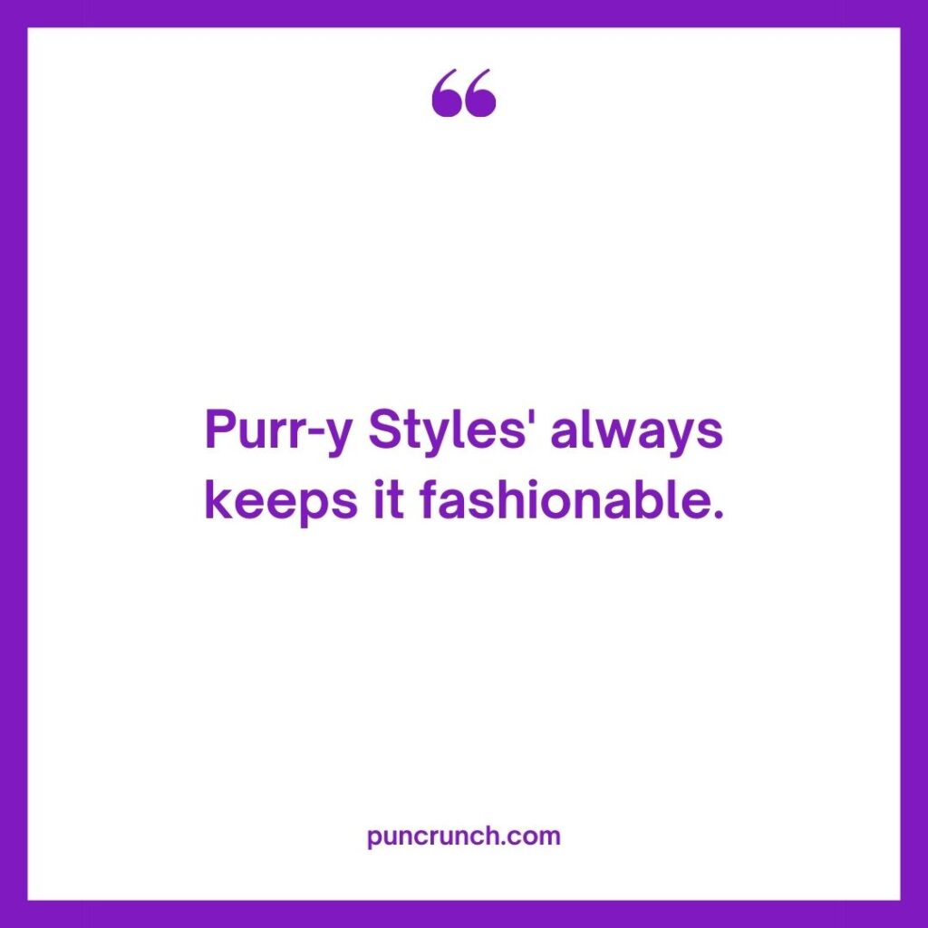 Purr y Styles always keeps it fashionable